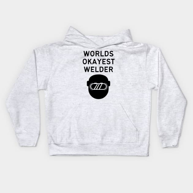 World okayest welder Kids Hoodie by Word and Saying